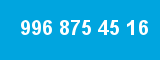 996 875 45 16